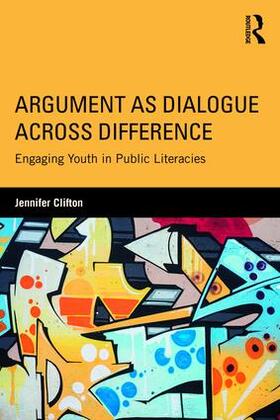 Clifton |  Argument as Dialogue Across Difference | Buch |  Sack Fachmedien