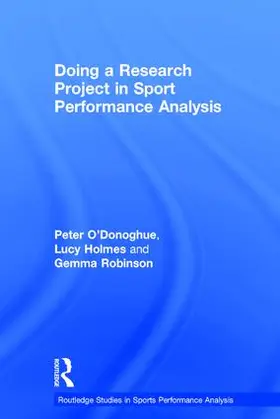O'Donoghue / Holmes / Robinson | Doing a Research Project in Sport Performance Analysis | Buch | 978-1-138-66702-0 | sack.de