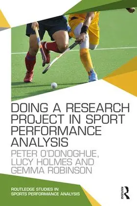 O'Donoghue / Holmes / Robinson | Doing a Research Project in Sport Performance Analysis | Buch | 978-1-138-66703-7 | sack.de