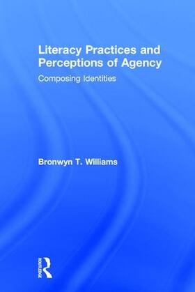 Williams | Literacy Practices and Perceptions of Agency | Buch | 978-1-138-66710-5 | sack.de