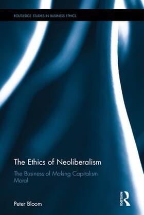 Bloom |  The Ethics of Neoliberalism | Buch |  Sack Fachmedien