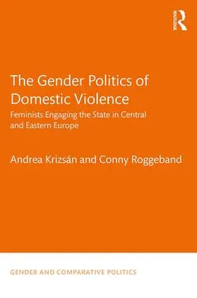 Krizsán / Roggeband |  The Gender Politics of Domestic Violence | Buch |  Sack Fachmedien
