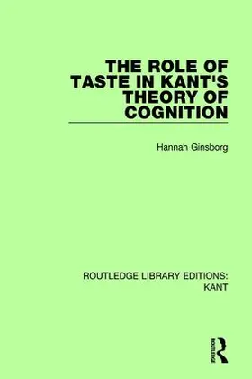 Ginsborg |  The Role of Taste in Kant's Theory of Cognition | Buch |  Sack Fachmedien