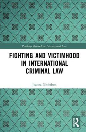 Nicholson | Fighting and Victimhood in International Criminal Law | Buch | 978-1-138-66906-2 | sack.de