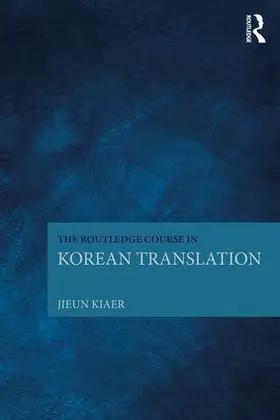 Kiaer | The Routledge Course in Korean Translation | Buch | 978-1-138-66924-6 | sack.de