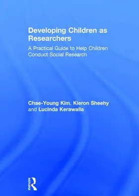Kim / Sheehy / Kerawalla | Developing Children as Researchers | Buch | 978-1-138-66925-3 | www.sack.de