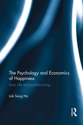 Ho | The Psychology and Economics of Happiness | Buch | 978-1-138-66982-6 | sack.de