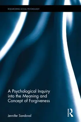 Sandoval |  A Psychological Inquiry into the Meaning and Concept of Forgiveness | Buch |  Sack Fachmedien