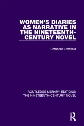 Delafield |  Women's Diaries as Narrative in the Nineteenth-Century Novel | Buch |  Sack Fachmedien