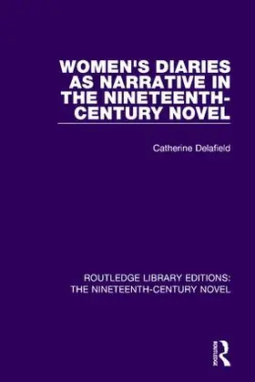 Delafield | Women's Diaries as Narrative in the Nineteenth-Century Novel | Buch | 978-1-138-67420-2 | sack.de