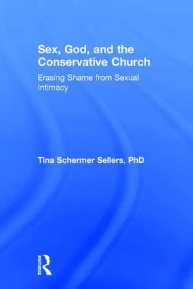 Schermer Sellers |  Sex, God, and the Conservative Church | Buch |  Sack Fachmedien