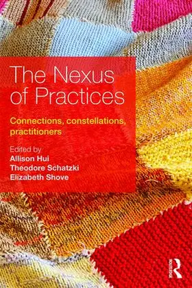 Hui / Schatzki / Shove |  The Nexus of Practices | Buch |  Sack Fachmedien