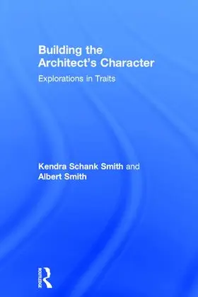 Smith / Schank Smith |  Building the Architect's Character | Buch |  Sack Fachmedien