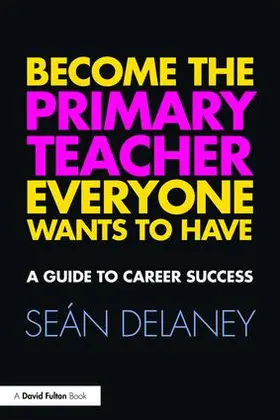 Delaney |  Become the Primary Teacher Everyone Wants to Have | Buch |  Sack Fachmedien