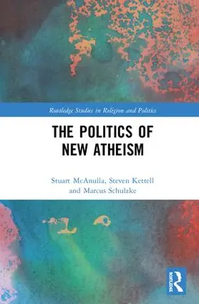 McAnulla / Kettell / Schulzke |  The Politics of New Atheism | Buch |  Sack Fachmedien
