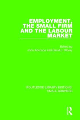 Atkinson / Storey | Employment, the Small Firm and the Labour Market | Buch | 978-1-138-67628-2 | sack.de