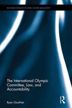 Gauthier |  The International Olympic Committee, Law, and Accountability | Buch |  Sack Fachmedien