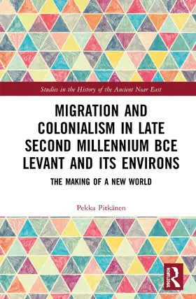 Pitkänen |  Migration and Colonialism in Late Second Millennium BCE Levant and Its Environs | Buch |  Sack Fachmedien