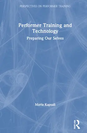 Kapsali |  Performer Training and Technology | Buch |  Sack Fachmedien