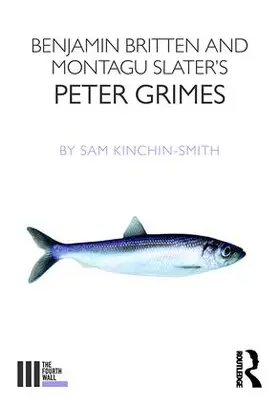 Kinchin-Smith |  Benjamin Britten and Montagu Slater's Peter Grimes | Buch |  Sack Fachmedien