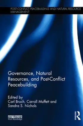 Bruch / Muffett / Nichols | Governance, Natural Resources and Post-Conflict Peacebuilding | Buch | 978-1-138-68096-8 | sack.de