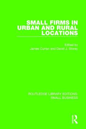 Curran / Storey | Small Firms in Urban and Rural Locations | Buch | 978-1-138-68237-5 | sack.de