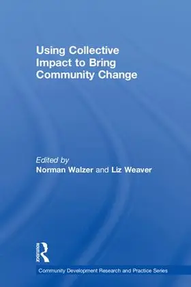 Walzer / Weaver |  Using Collective Impact to Bring Community Change | Buch |  Sack Fachmedien