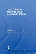 Walzer / Weaver |  Using Collective Impact to Bring Community Change | Buch |  Sack Fachmedien