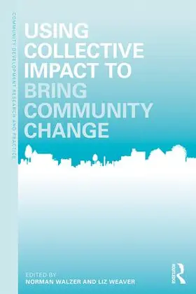 Walzer / Weaver |  Using Collective Impact to Bring Community Change | Buch |  Sack Fachmedien