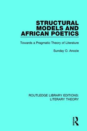 Anozie | Structural Models and African Poetics | Buch | 978-1-138-68529-1 | sack.de