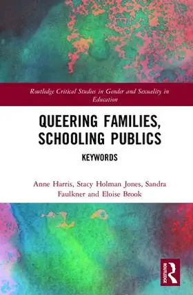 Harris / Holman Jones / Faulkner |  Queering Families, Schooling Publics | Buch |  Sack Fachmedien