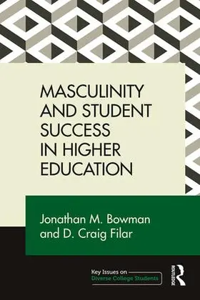 Bowman / Filar |  Masculinity and Student Success in Higher Education | Buch |  Sack Fachmedien