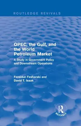 Fesharaki / Isaak |  OPEC, the Gulf, and the World Petroleum Market | Buch |  Sack Fachmedien
