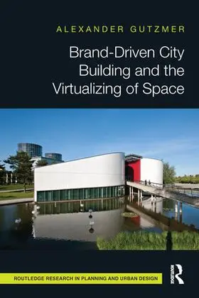 Gutzmer |  Brand-Driven City Building and the Virtualizing of Space | Buch |  Sack Fachmedien