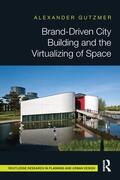 Gutzmer |  Brand-Driven City Building and the Virtualizing of Space | Buch |  Sack Fachmedien