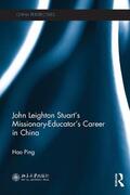 Ping |  John Leighton Stuart's Missionary-Educator's Career in China | Buch |  Sack Fachmedien