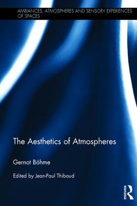 Böhme / Thibaud |  The Aesthetics of Atmospheres | Buch |  Sack Fachmedien