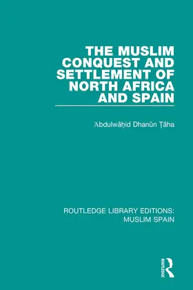 Taha |  The Muslim Conquest and Settlement of North Africa and Spain | Buch |  Sack Fachmedien