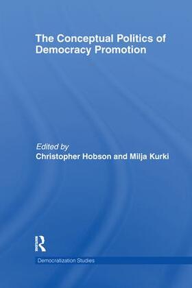 Hobson / Kurki | The Conceptual Politics of Democracy Promotion | Buch | 978-1-138-68987-9 | sack.de