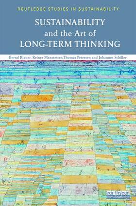 Klauer / Manstetten / Petersen | Sustainability and the Art of Long-Term Thinking | Buch | 978-1-138-68990-9 | sack.de
