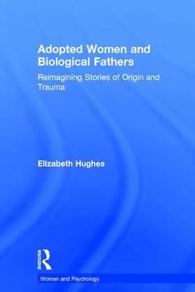 Hughes | Adopted Women and Biological Fathers | Buch | 978-1-138-69100-1 | www.sack.de