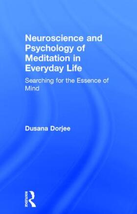 Dorjee | Neuroscience and Psychology of Meditation in Everyday Life | Buch | 978-1-138-69184-1 | sack.de