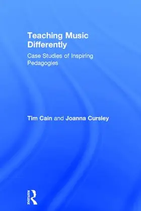 Cain / Cursley | Teaching Music Differently | Buch | 978-1-138-69197-1 | www.sack.de