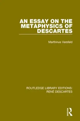 Versfeld | An Essay on the Metaphysics of Descartes | Buch | 978-1-138-69237-4 | www.sack.de