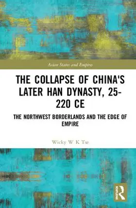Tse |  The Collapse of China's Later Han Dynasty, 25-220 CE | Buch |  Sack Fachmedien