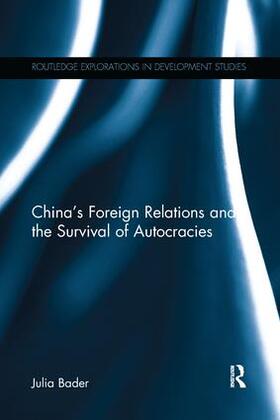 Bader | China's Foreign Relations and the Survival of Autocracies | Buch | 978-1-138-69302-9 | sack.de