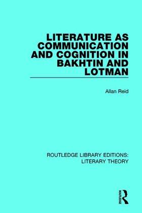 Reid |  Literature as Communication and Cognition in Bakhtin and Lotman | Buch |  Sack Fachmedien