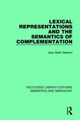 Gawron |  Lexical Representations and the Semantics of Complementation | Buch |  Sack Fachmedien