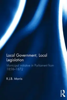 Morris | Local Government, Local Legislation | Buch | 978-1-138-69611-2 | www.sack.de