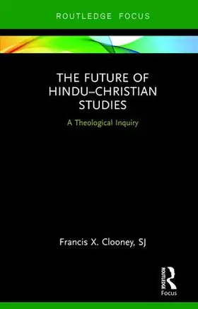 Clooney |  The Future of Hindu¿Christian Studies | Buch |  Sack Fachmedien